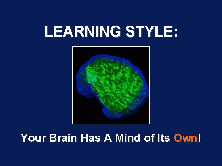 LEARNING STYLE: Your Brain Has A Mind of Its Own! 