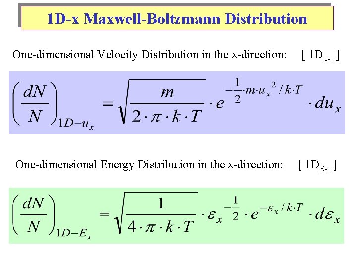 1 D-x Maxwell-Boltzmann Distribution One-dimensional Velocity Distribution in the x-direction: [ 1 Du-x ]