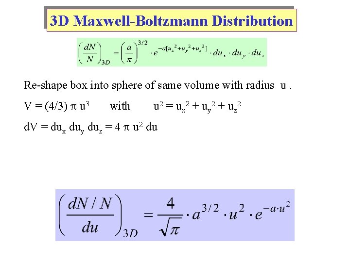 3 D Maxwell-Boltzmann Distribution Re-shape box into sphere of same volume with radius u.