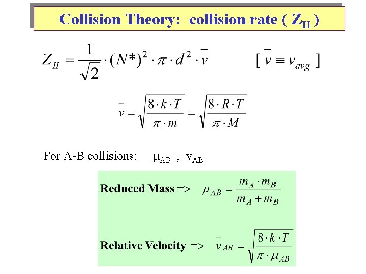 Collision Theory: collision rate ( ZII ) For A-B collisions: AB , v. AB