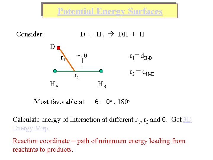 Potential Energy Surfaces D + H 2 DH + H Consider: D r 1
