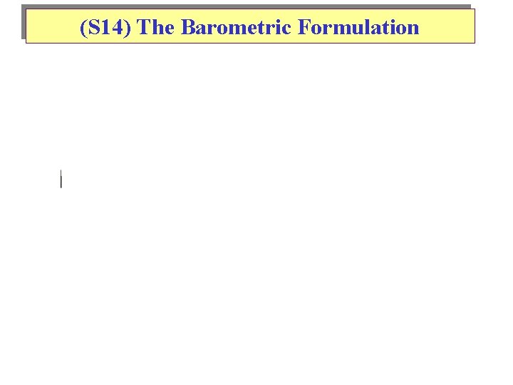 (S 14) The Barometric Formulation 