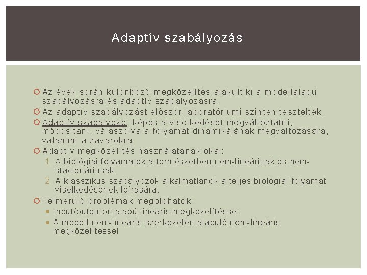 Adaptív szabályozás Az évek során különböző megközelítés alakult ki a modellalapú szabályozásra és adaptív