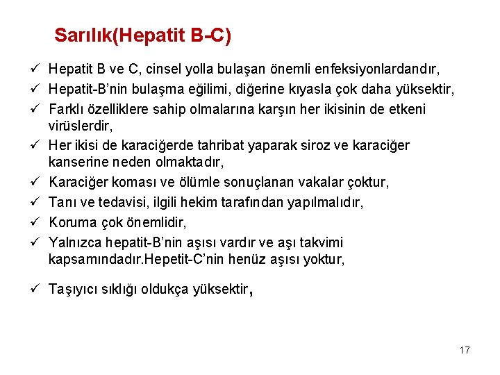 Sarılık(Hepatit B-C) ü Hepatit B ve C, cinsel yolla bulaşan önemli enfeksiyonlardandır, ü Hepatit-B’nin