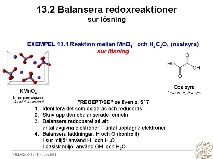 13. 2 Balansera redoxreaktioner sur lösning EXEMPEL 13. 1 Reaktion mellan Mn. O 4