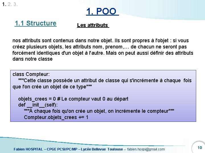 1. 2. 3. 1. 1 Structure 1. POO Les attributs nos attributs sont contenus