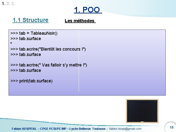 1. 2. 3. 1. 1 Structure 1. POO Les méthodes >>> tab = Tableau.