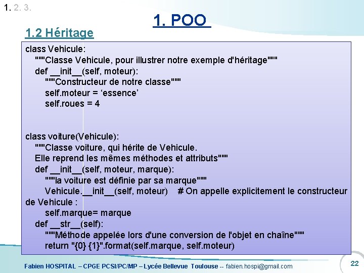 1. 2. 3. 1. 2 Héritage 1. POO class Vehicule: """Classe Vehicule, pour illustrer