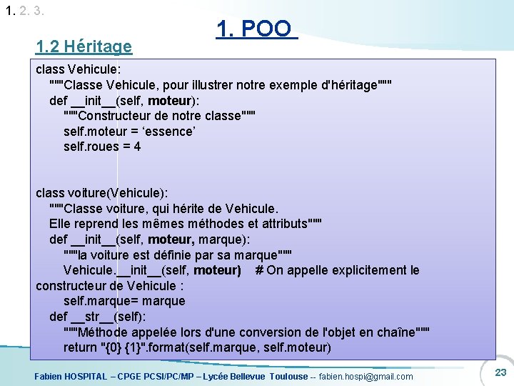 1. 2. 3. 1. 2 Héritage 1. POO class Vehicule: """Classe Vehicule, pour illustrer