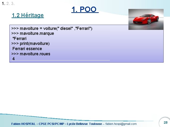 1. 2. 3. 1. 2 Héritage 1. POO >>> mavoiture = voiture(" diesel" ,