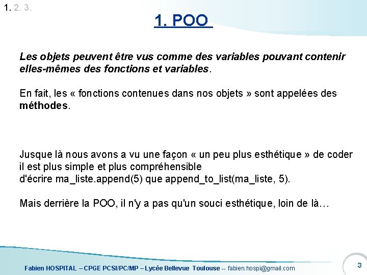 1. 2. 3. 1. POO Les objets peuvent être vus comme des variables pouvant