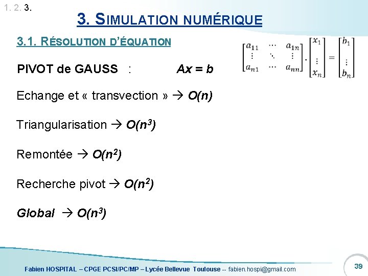 1. 2. 3. SIMULATION NUMÉRIQUE 3. 1. RÉSOLUTION D’ÉQUATION PIVOT de GAUSS : Ax