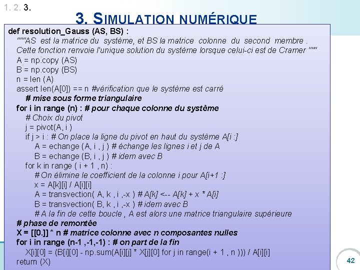 1. 2. 3. SIMULATION NUMÉRIQUE def resolution_Gauss (AS, BS) : """AS estÉSOLUTION la matrice