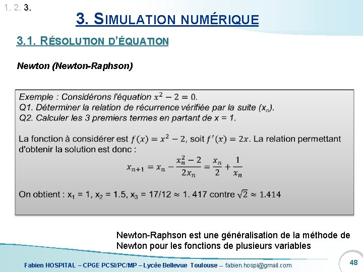 1. 2. 3. SIMULATION NUMÉRIQUE 3. 1. RÉSOLUTION D’ÉQUATION Newton (Newton-Raphson) Newton-Raphson est une