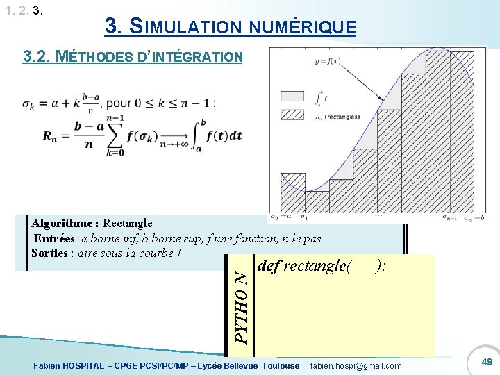 1. 2. 3. SIMULATION NUMÉRIQUE 3. 2. MÉTHODES D’INTÉGRATION PYTHO N Algorithme : Rectangle