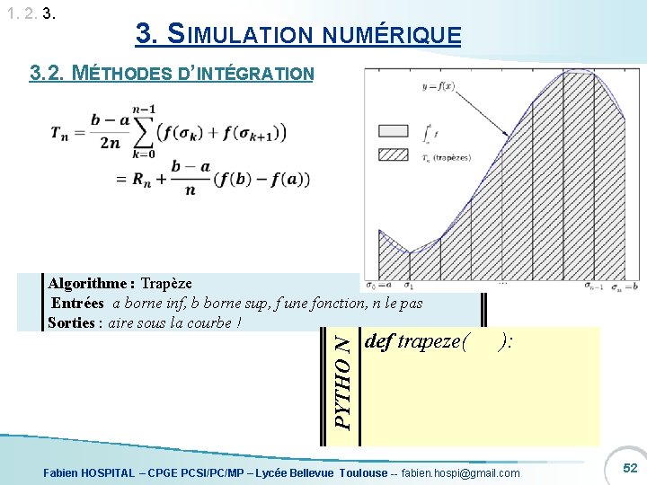 1. 2. 3. SIMULATION NUMÉRIQUE 3. 2. MÉTHODES D’INTÉGRATION PYTHO N Algorithme : Trapèze