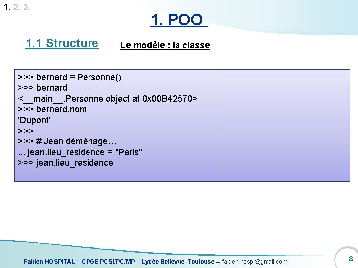 1. 2. 3. 1. 1 Structure 1. POO Le modèle : la classe >>>