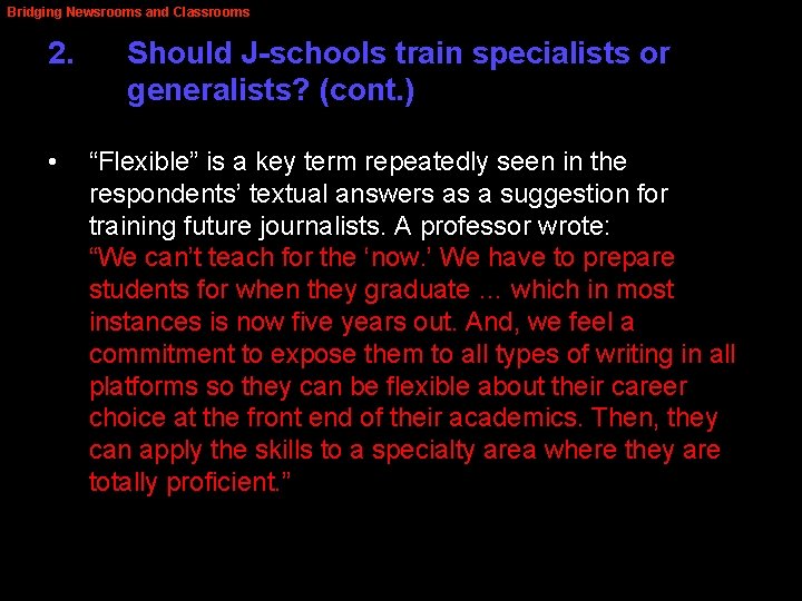 Bridging Newsrooms and Classrooms 2. • Should J-schools train specialists or generalists? (cont. )
