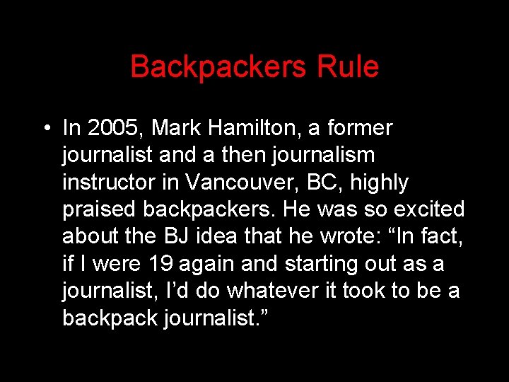Backpackers Rule • In 2005, Mark Hamilton, a former journalist and a then journalism