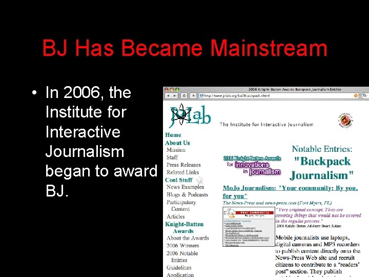 BJ Has Became Mainstream • In 2006, the Institute for Interactive Journalism began to