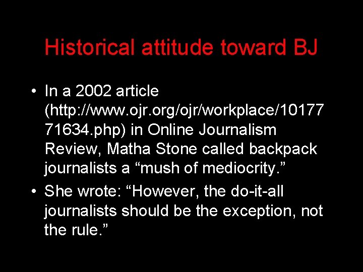 Historical attitude toward BJ • In a 2002 article (http: //www. ojr. org/ojr/workplace/10177 71634.