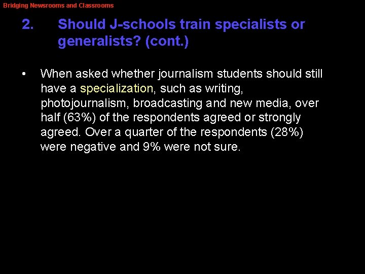Bridging Newsrooms and Classrooms 2. • Should J-schools train specialists or generalists? (cont. )
