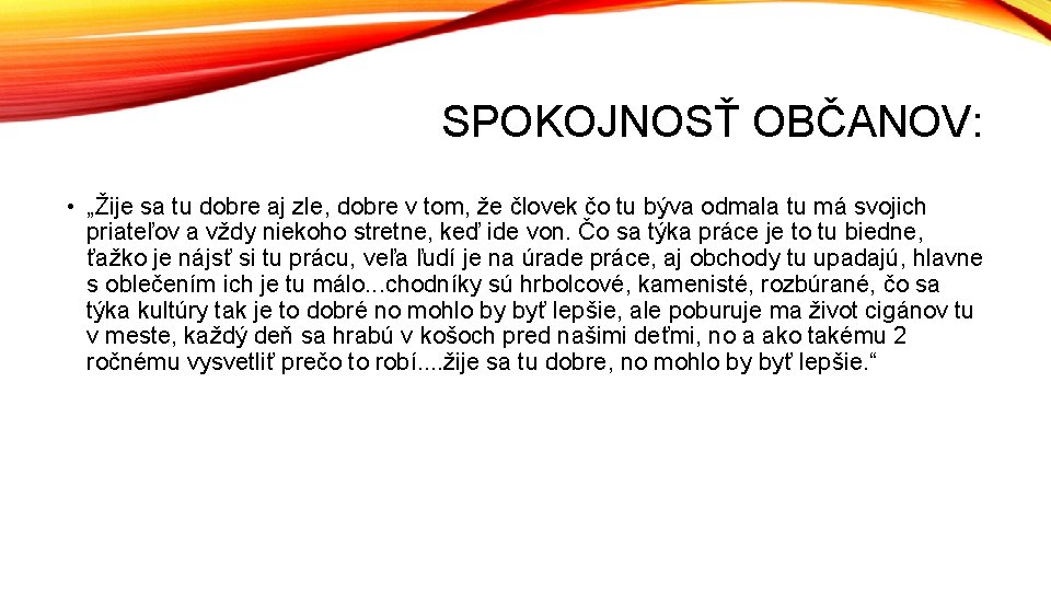 SPOKOJNOSŤ OBČANOV: • „Žije sa tu dobre aj zle, dobre v tom, že človek