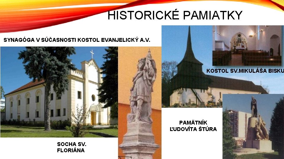 HISTORICKÉ PAMIATKY SYNAGÓGA V SÚČASNOSTI KOSTOL EVANJELICKÝ A. V. KOSTOL SV. MIKULÁŠA BISKU PAMÄTNÍK