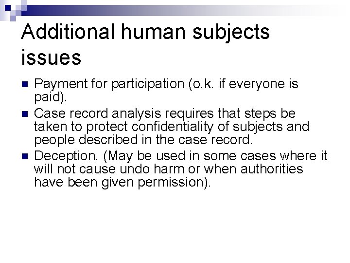Additional human subjects issues n n n Payment for participation (o. k. if everyone