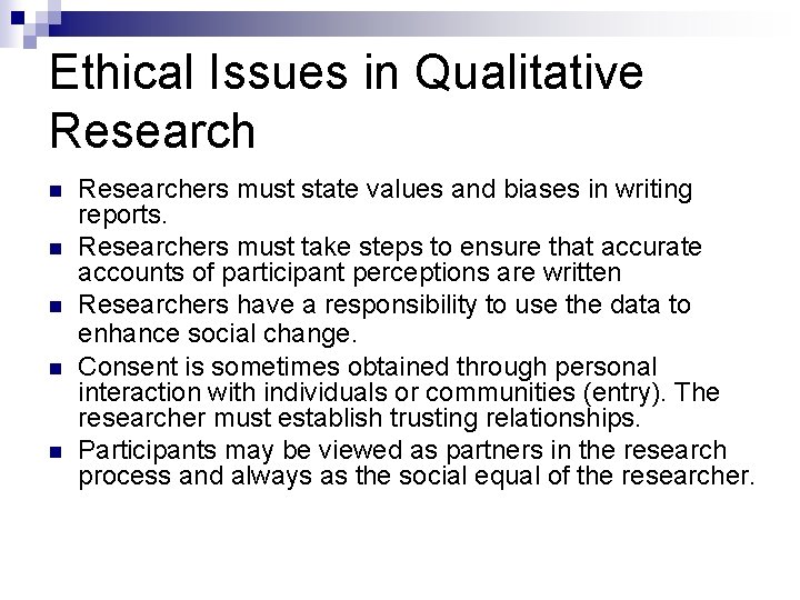 Ethical Issues in Qualitative Research n n n Researchers must state values and biases