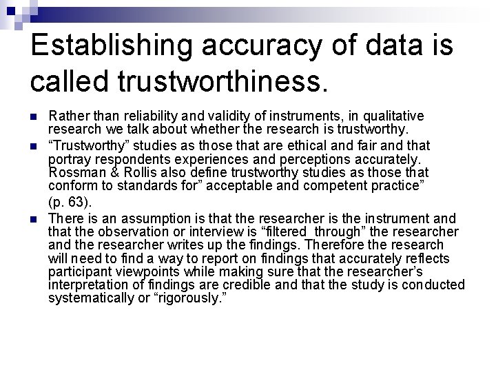 Establishing accuracy of data is called trustworthiness. n n n Rather than reliability and