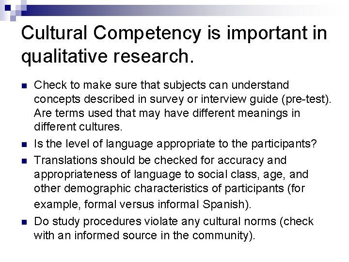 Cultural Competency is important in qualitative research. n n Check to make sure that