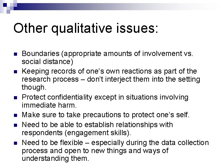 Other qualitative issues: n n n Boundaries (appropriate amounts of involvement vs. social distance)