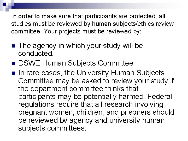 In order to make sure that participants are protected, all studies must be reviewed