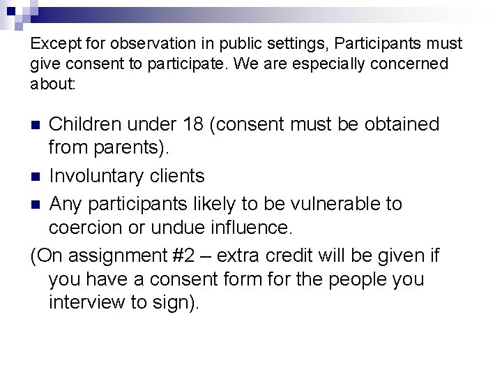 Except for observation in public settings, Participants must give consent to participate. We are