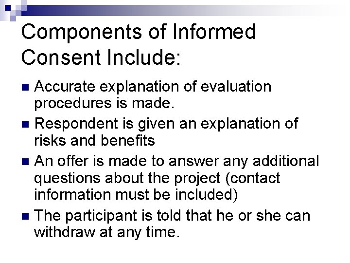 Components of Informed Consent Include: Accurate explanation of evaluation procedures is made. n Respondent