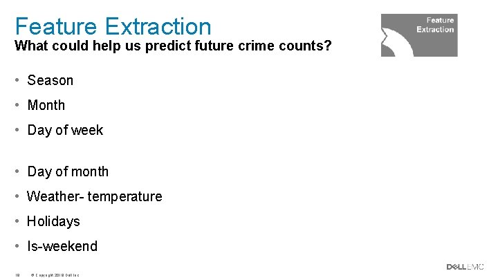 Feature Extraction What could help us predict future crime counts? • Season • Month