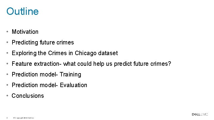 Outline • Motivation • Predicting future crimes • Exploring the Crimes in Chicago dataset