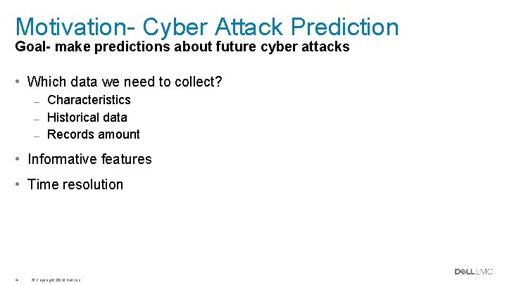 Motivation- Cyber Attack Prediction Goal- make predictions about future cyber attacks • Which data