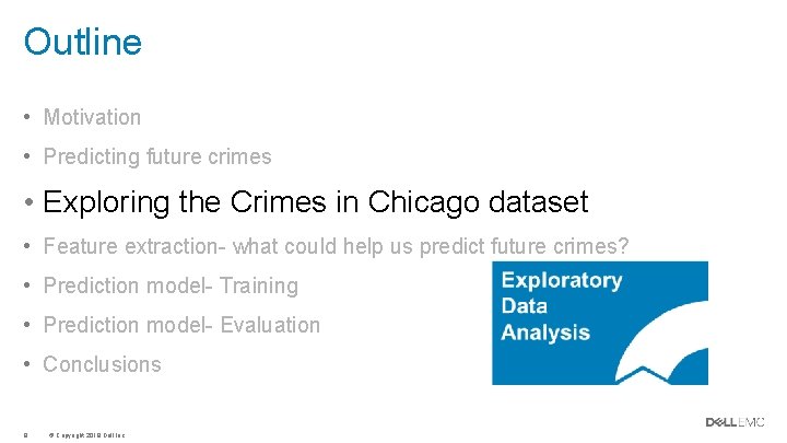 Outline • Motivation • Predicting future crimes • Exploring the Crimes in Chicago dataset