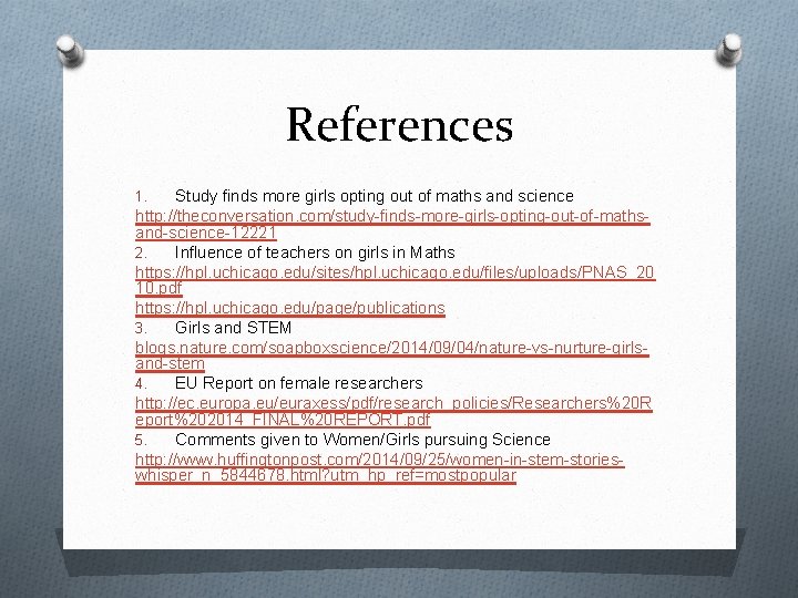 References Study finds more girls opting out of maths and science http: //theconversation. com/study-finds-more-girls-opting-out-of-mathsand-science-12221