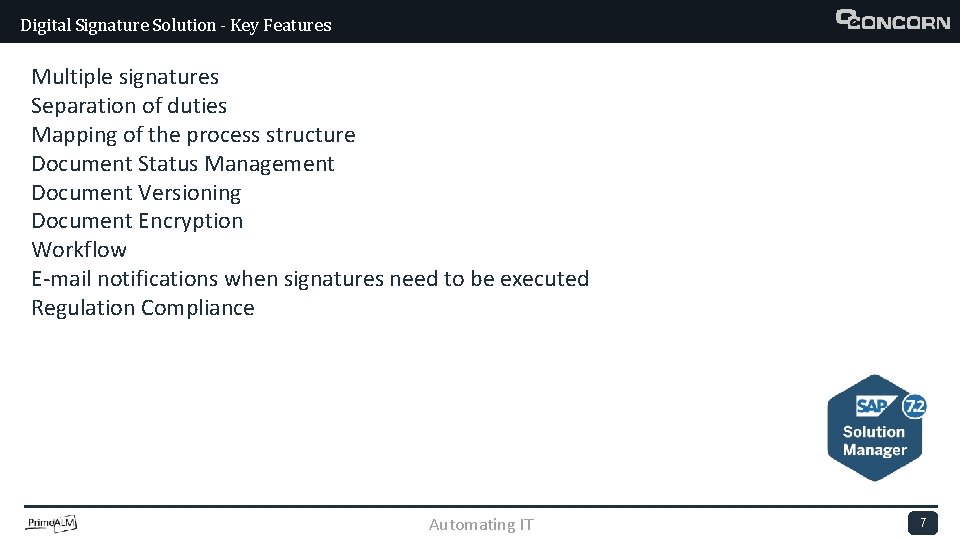 Digital Signature Solution - Key Features Multiple signatures Separation of duties Mapping of the