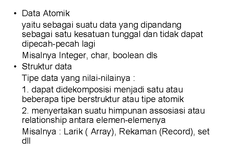  • Data Atomik yaitu sebagai suatu data yang dipandang sebagai satu kesatuan tunggal