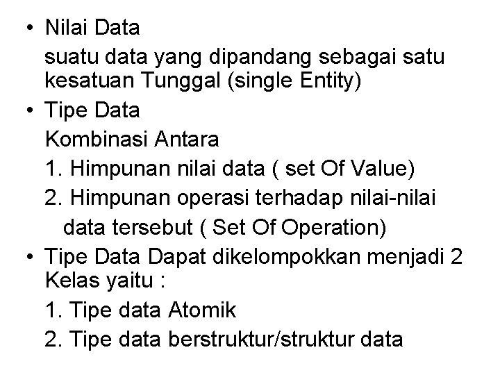  • Nilai Data suatu data yang dipandang sebagai satu kesatuan Tunggal (single Entity)