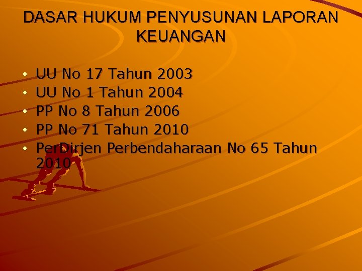 DASAR HUKUM PENYUSUNAN LAPORAN KEUANGAN • • • UU No 17 Tahun 2003 UU