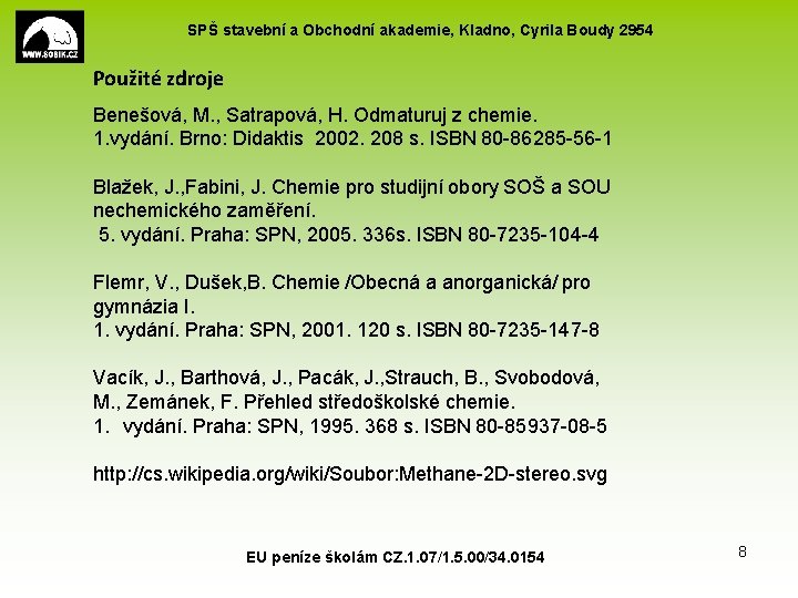 SPŠ stavební a Obchodní akademie, Kladno, Cyrila Boudy 2954 Použité zdroje Benešová, M. ,