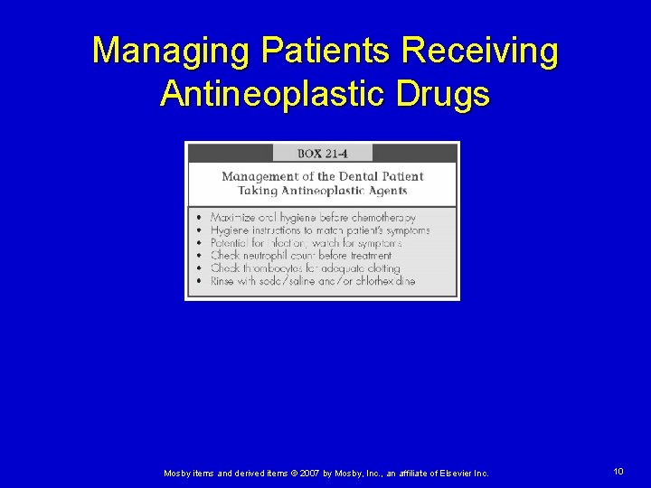 Managing Patients Receiving Antineoplastic Drugs Mosby items and derived items © 2007 by Mosby,