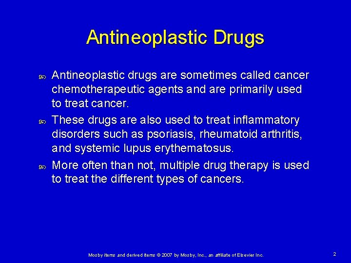 Antineoplastic Drugs Antineoplastic drugs are sometimes called cancer chemotherapeutic agents and are primarily used
