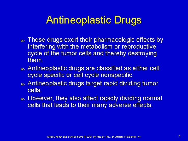 Antineoplastic Drugs These drugs exert their pharmacologic effects by interfering with the metabolism or