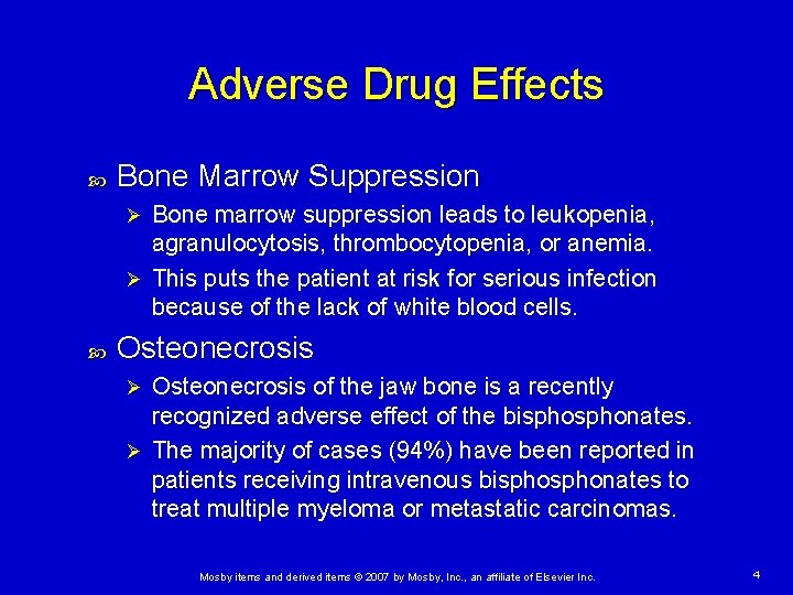 Adverse Drug Effects Bone Marrow Suppression Bone marrow suppression leads to leukopenia, agranulocytosis, thrombocytopenia,